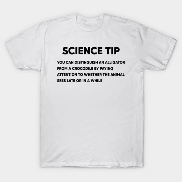 Crocodile Alligator Funny Science tip T-Shirt by justin moore